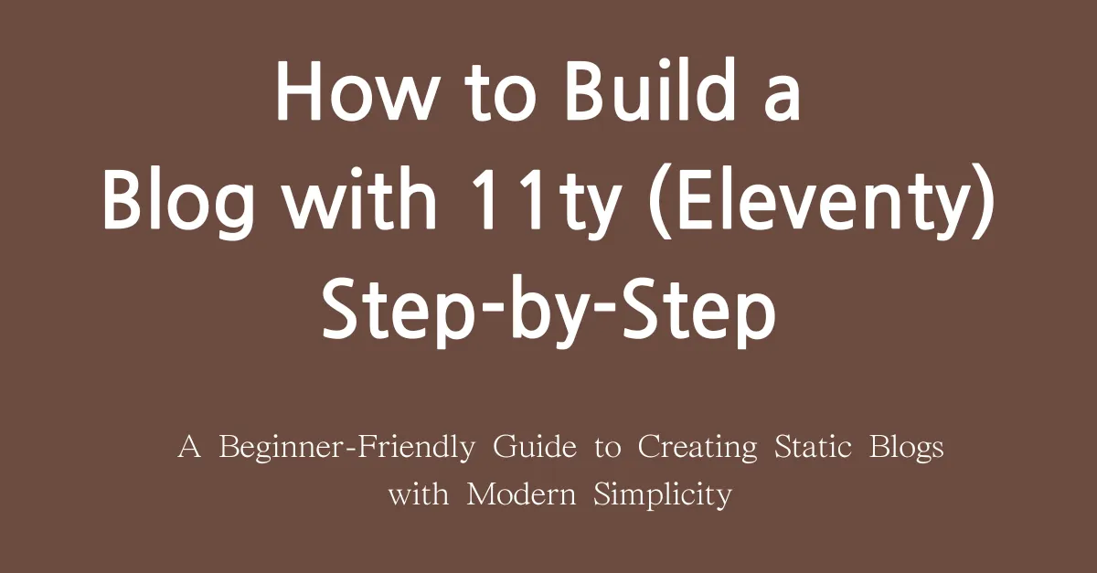 Creating a Blog with 11ty: A Simple Step-by-Step Guide